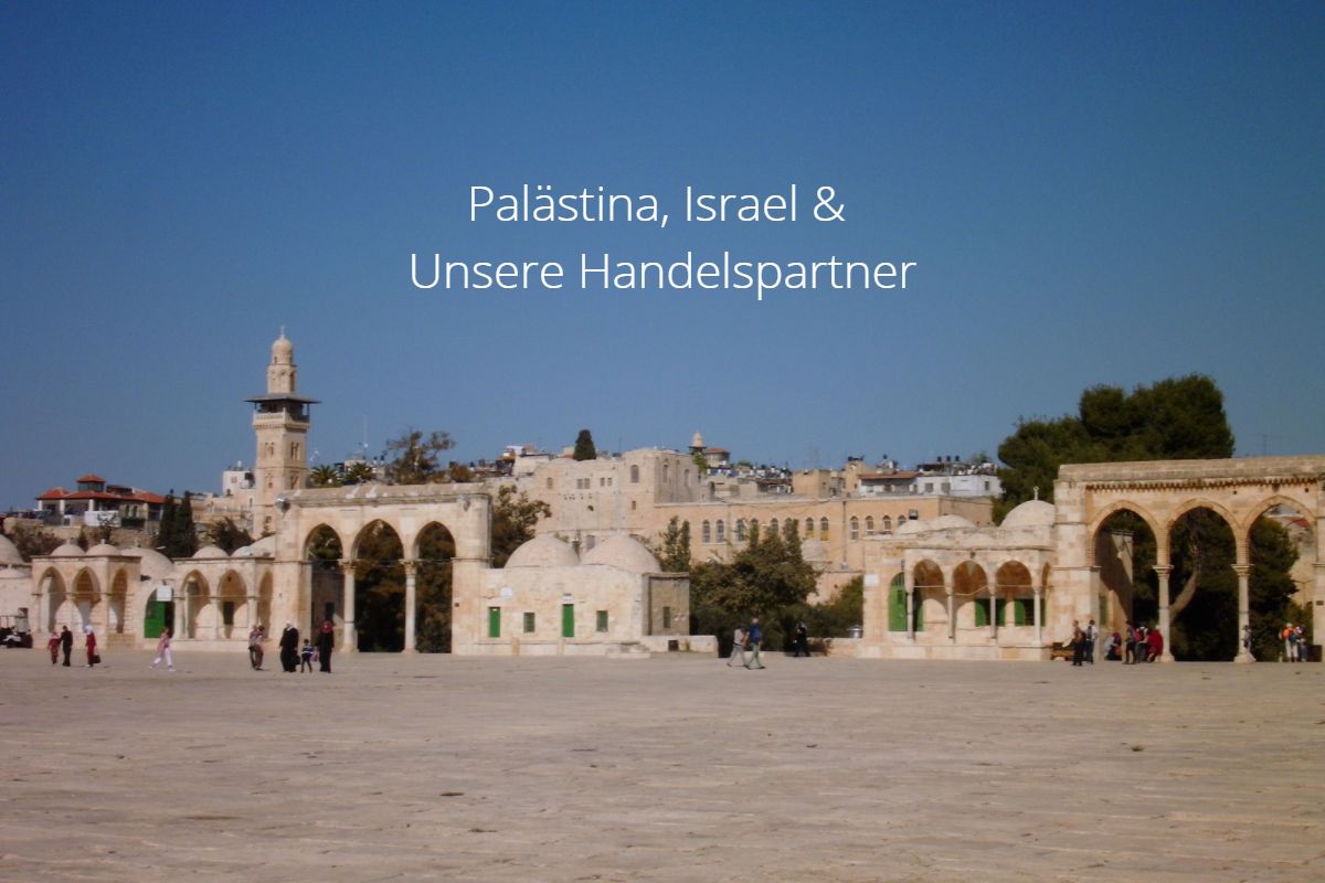 Palästina, Israel & unsere Handelspartner